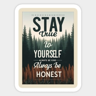 Stay true to yourself Sticker